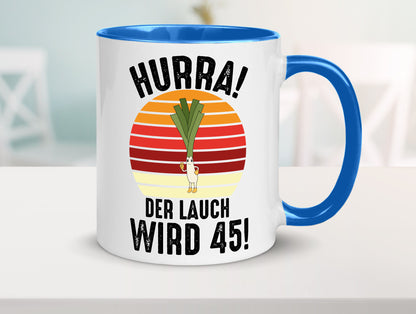 Hurra der lauch wird 45 | 45. Geburtstag Ehrentag lustig Geschenkidee Geschenk Tasse