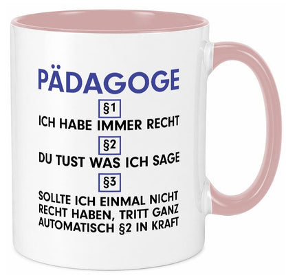 Ich habe immer Recht Pädagoge | Pädagogik Geschenkidee Humor Tasse