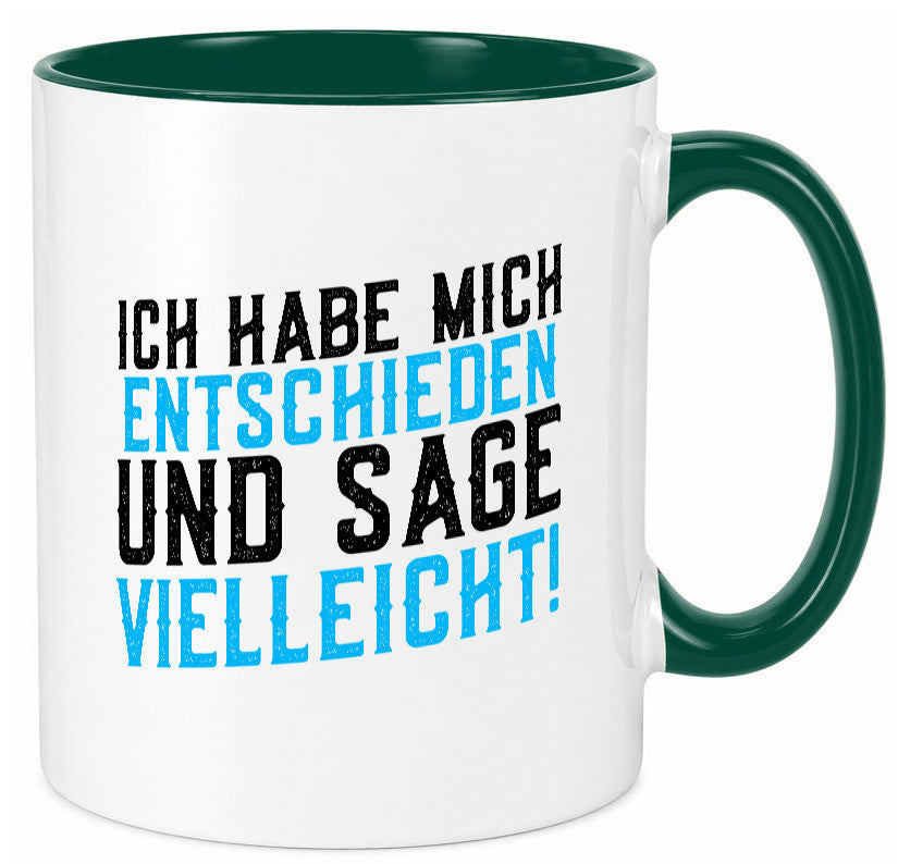 Ich habe mich entschieden | Unentschlossen witziger Spruch lustig Humor Tasse