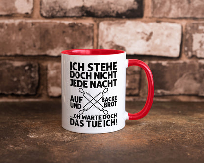Jeden morgen aufstehen und Brot backen | Bäcker lustiger Spruch Geschenk Humor Tasse