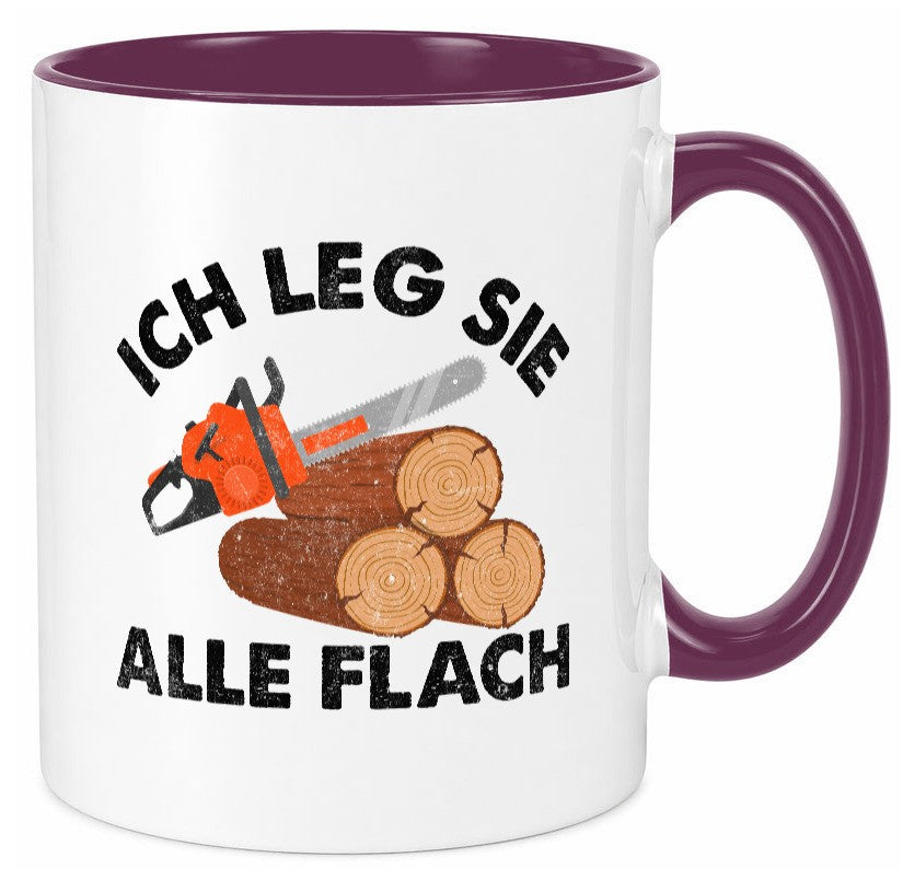 ich leg sie alle flach | Waldarbeiter holzfäller v2 Geschenkidee Arbeit Tasse