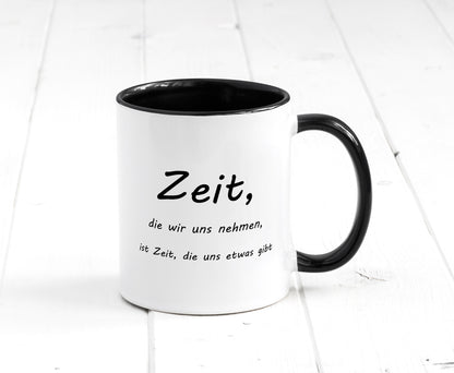 Zeit die wir uns nehmen ist etwas gibt Humor Geschenkidee Tasse