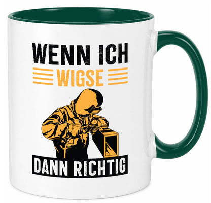 Wenn, dann richtig | Schweisser Geschenkidee Humor Tasse