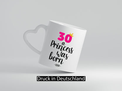 30 a Princess was born | Jahrgang 1991 lustig Humor Geschenkidee Geschenk Tasse