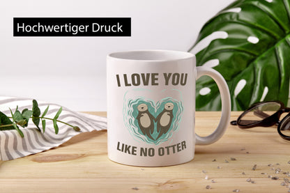 Like no Otter | Pärchen Tasse Liebe lustiger Spruch Geschenk Humor Geschenkidee