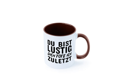 Du bist lustig Humor Geschenkidee Tasse