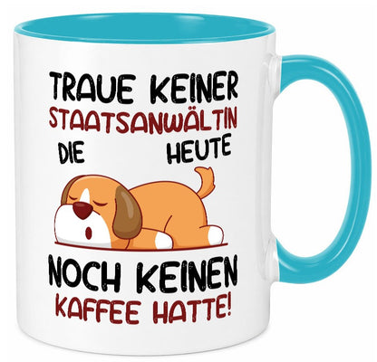 Traue keiner Staatsanwältin | Anwältin Geschenkidee Humor Tasse