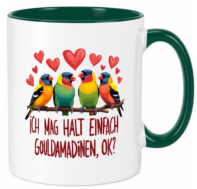 Ich mag halt einfach Gouldamadine ok? | Vogel lustiger Spruch Geschenk Humor Tasse
