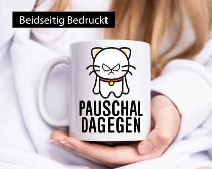 Pauschal dagegen | Katze Wut Geschenk Tierliebhaber Humor lustiger Spruch Tasse
