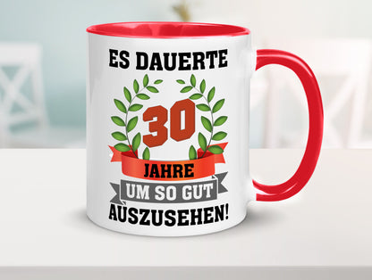 Gut Aussehen | 30 Jahre alt Ich sehe geil aus Humor Geschenkidee Tasse