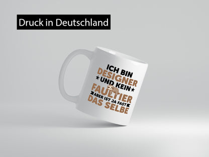 Ich bin kein Faultier: Designer Beruf | Mode Geschenkidee Arbeit Kollegen Büro Tasse