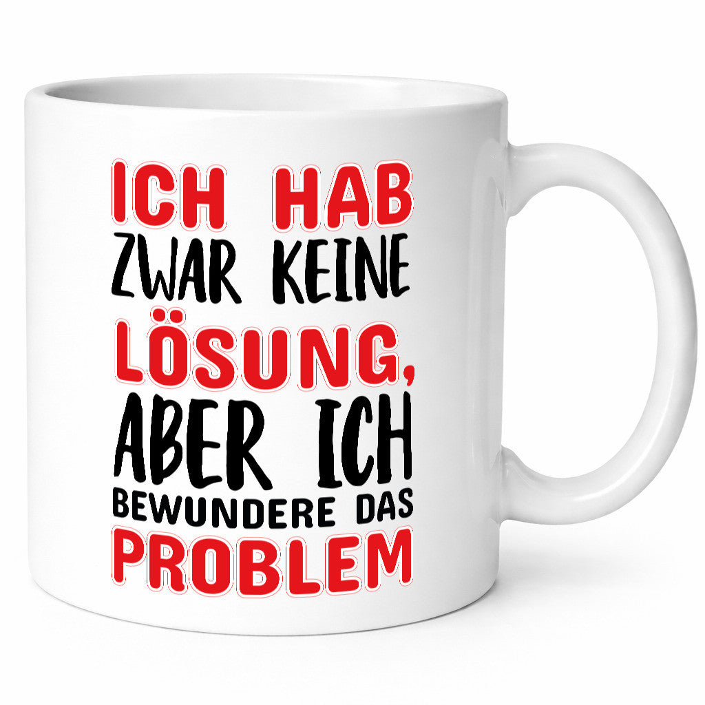 Ich habe keine Lösung Geschenk Humor Geschenkidee lustiger Spruch Tasse