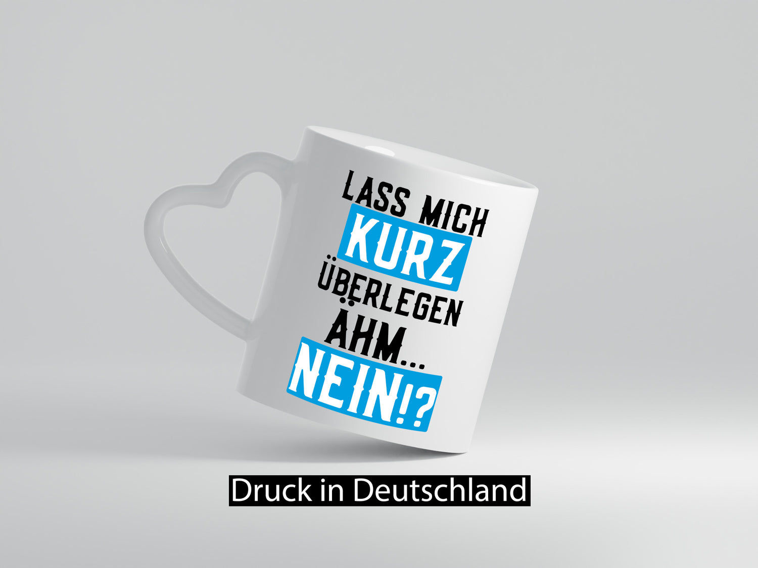 Lass mich kurz überlegen | Nein Büro| lustiger Spruch Geschenk Arbeit Kollegen
