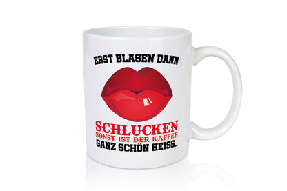 Erst Blasen dann Schlucken Geschenk Humor Geschenkidee lustiger Spruch Tasse
