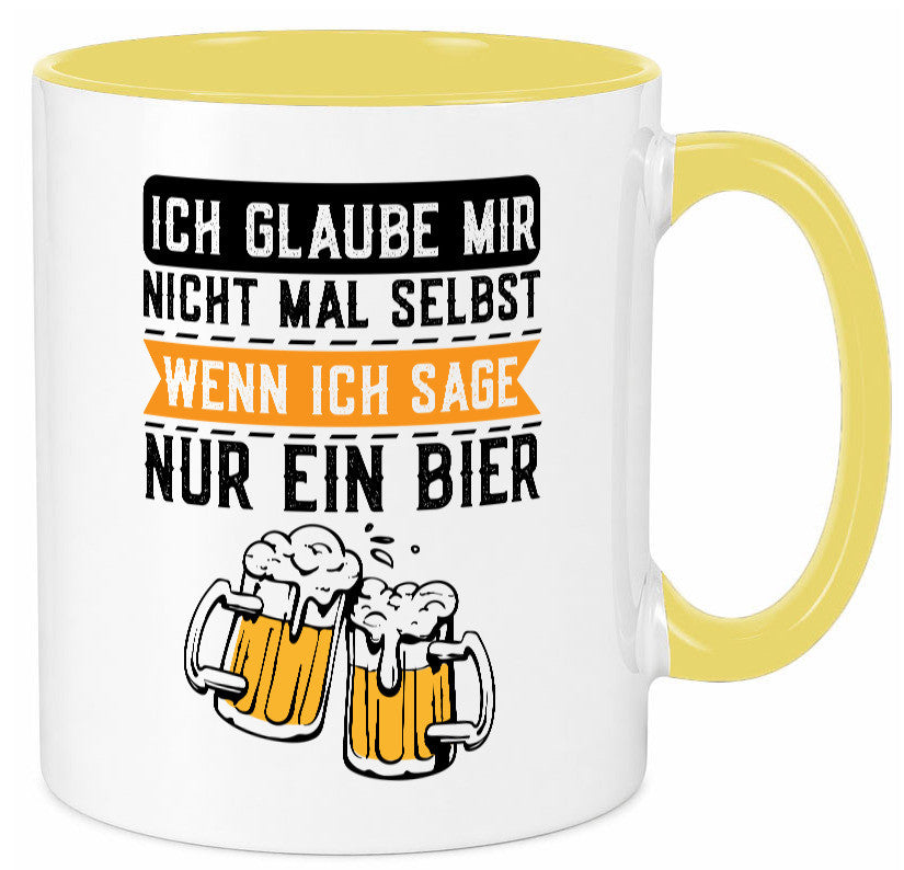 Ich glaube mir nicht mal selbst wenn sage nur ein Bier lustig Humor Tasse