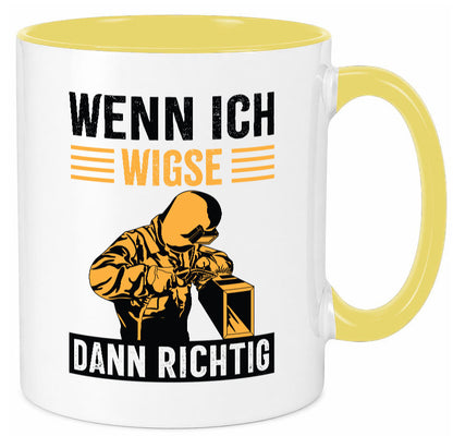 Wenn, dann richtig | Schweisser Geschenkidee Humor Tasse