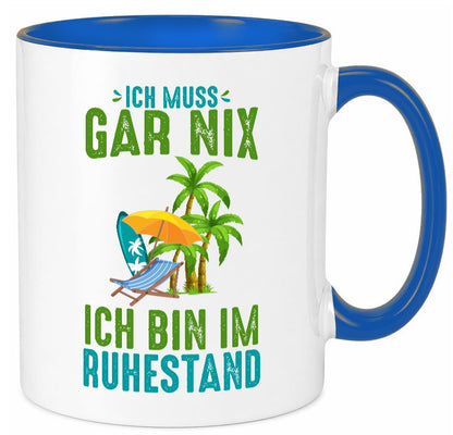 Ich muss gar nix bin im Ruhestand | Rentner lustiger Spruch Geschenk Jubiläum Tasse