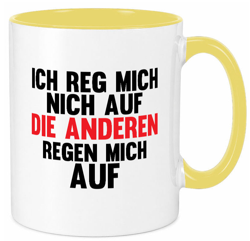 Rege mich nicht auf, andere regen auf | Humor Spaß Geschenkidee Tasse
