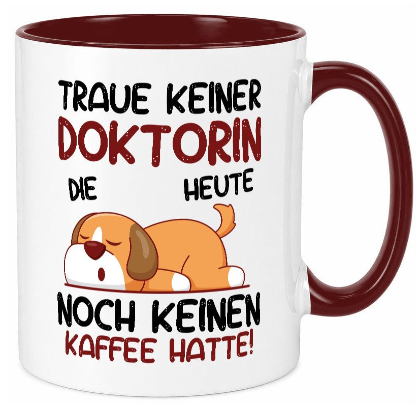 Traue keiner Doktorin | Doktorand Doktortitel Humor Geschenkidee Tasse