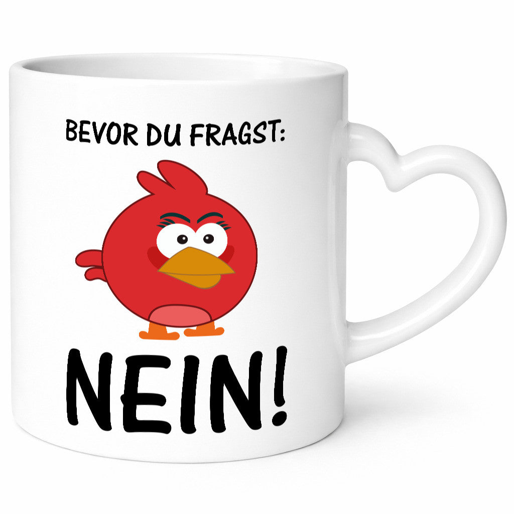 Bevor du fragst: Nein! | lustige Tasse Vogel Muffel lustig Humor Geschenkidee