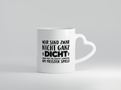 Nicht ganz dicht | Kollegen Tasse Arbeitswelt Büro lustiger Spruch Geschenk