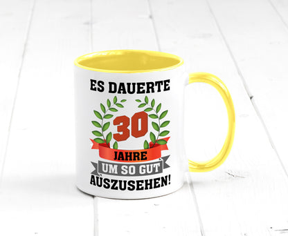 Gut Aussehen | 30 Jahre alt Ich sehe geil aus Humor Geschenkidee Tasse