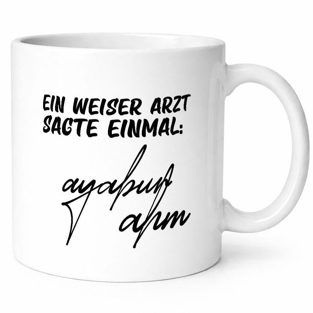 Ein weiser Arzt sagte einmal | Unterschrift Ärztewitz Humor Geschenkidee Tasse