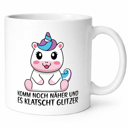 Komm näher und es klatscht Glitzer | Humor Einhorn Geschenkidee Tasse