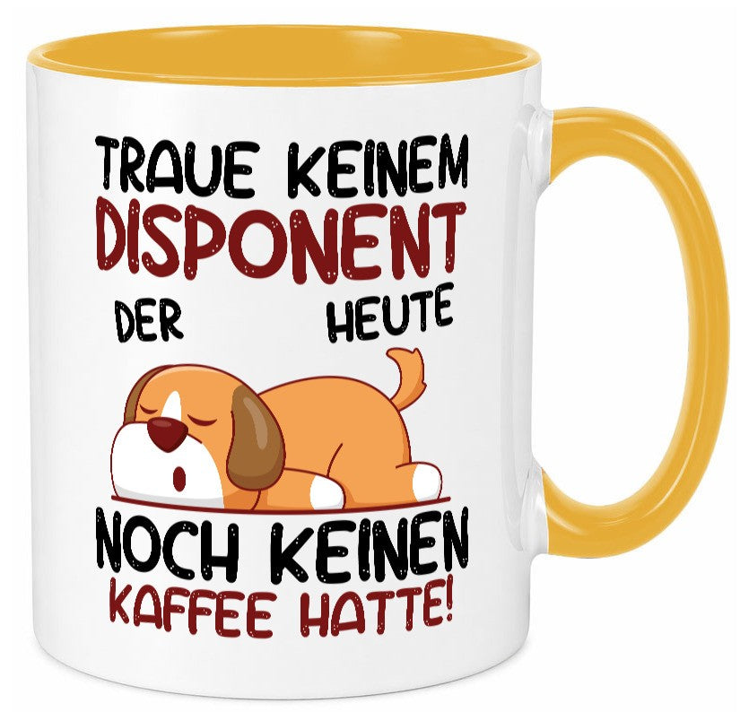 Traue keinem Disponent | Zuteiler Geschenkidee Humor Tasse