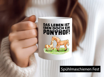 Das Leben ist ein Ponyhof | Pferde Tasse Reiterin Geschenkidee Humor