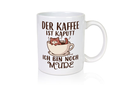 Der kaffee ist Kaputt ich bin noch Müde | Kaffeetrinker lustig Humor