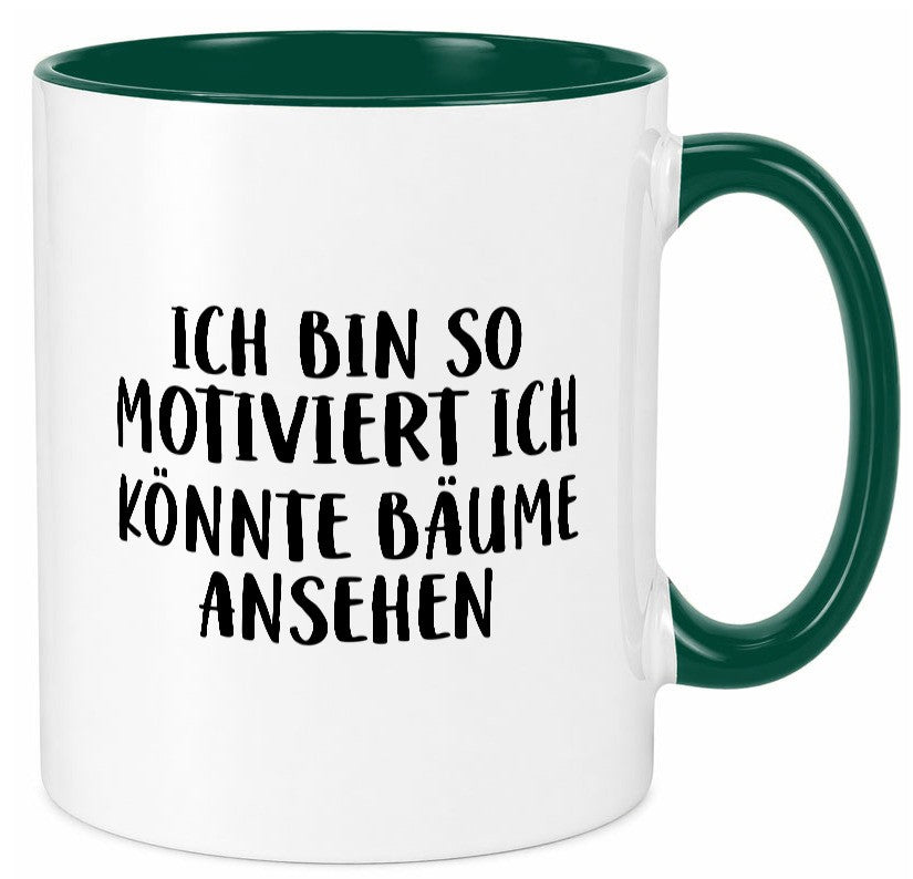 Könnte Bäume ansehen so motiviert bin ich Humor Geschenkidee Tasse