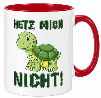 Hetz mich nicht Geschenkidee Humor Tasse