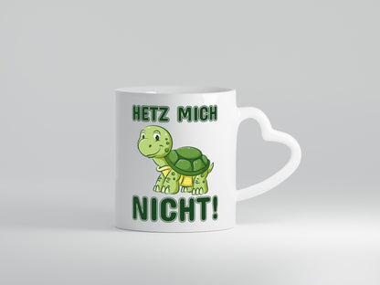 Hetz mich nicht Geschenkidee Humor Tasse