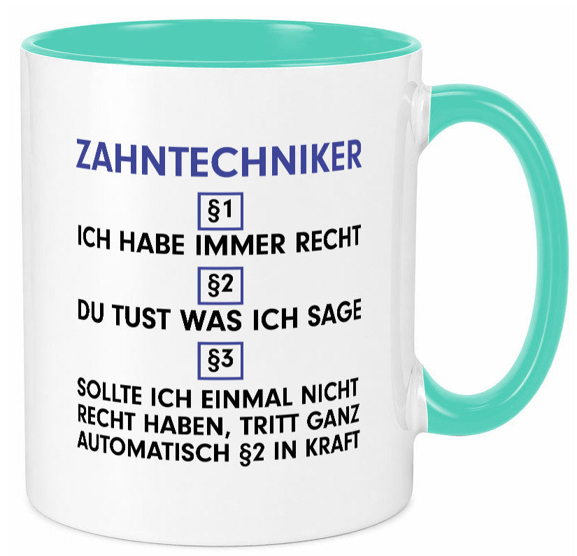 Ich habe immer Recht Zahntechniker | Zahnmedizin Geschenkidee Humor Tasse