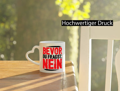 Bevor du fragst: NEIN Geschenk Humor Geschenkidee lustiger Spruch Tasse