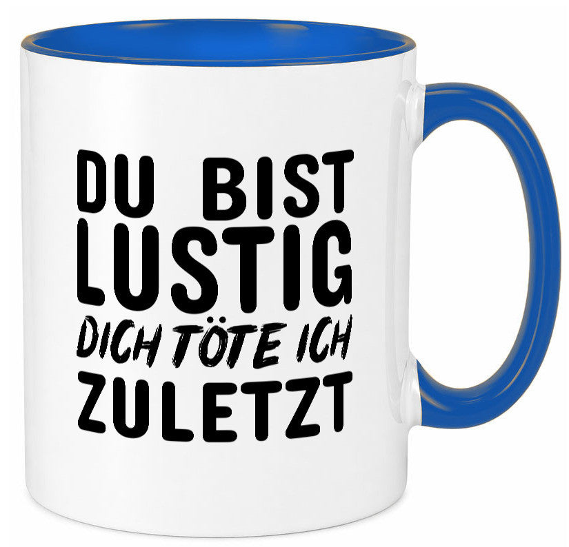 Du bist lustig Humor Geschenkidee Tasse
