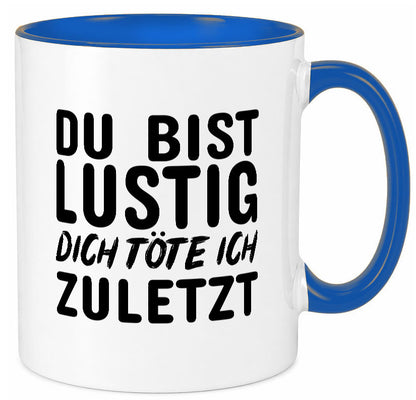 Du bist lustig Humor Geschenkidee Tasse