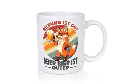 Bildung ist gut aber Bier Guter | Biertrinker Humor Geschenkidee Tasse