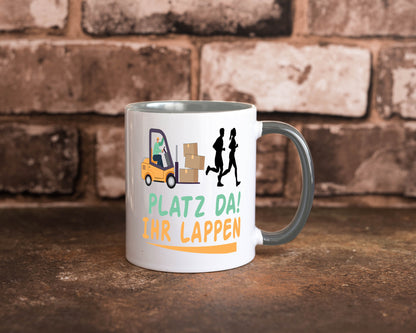 Platz da ihr Lappen | Stapler Fahrer Humor Geschenkidee Tasse