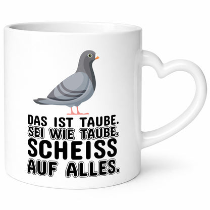 Sei wie Taube v2 lustiger Spruch Geschenk Humor Geschenkidee Tasse