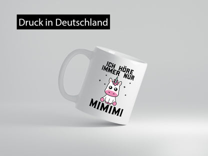 Ich höre immer nur Mimimi | Einhorn Humor Geschenkidee Tasse