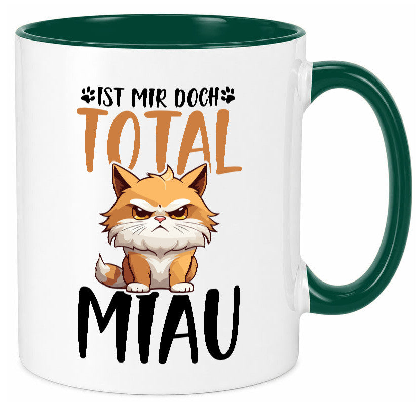 Ist mir doch total Miau | Katze Katzenliebhaber Geschenk Tierliebhaber Humor