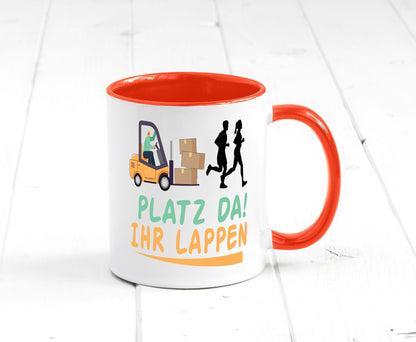 Platz da ihr Lappen | Stapler Fahrer Humor Geschenkidee Tasse