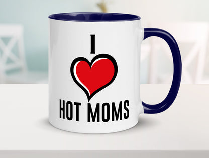I love hot Moms | Frauen Liebe mamas lustiger Spruch Geschenk Familie