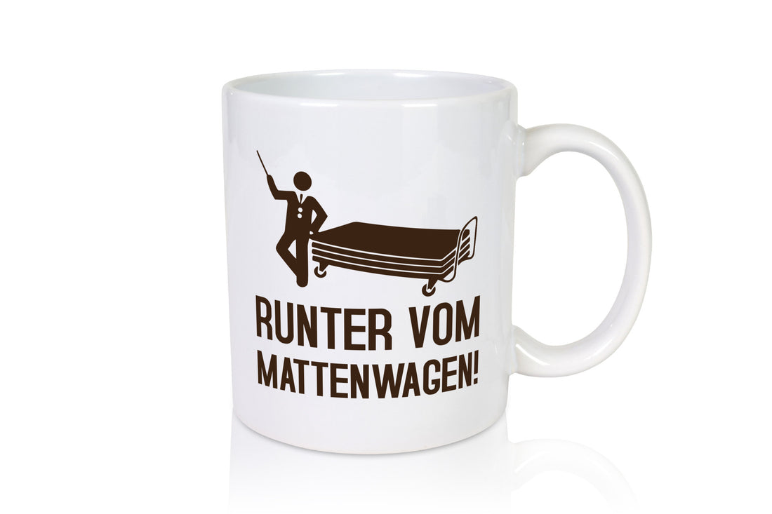 Runter vom Mattenwagen | Mensch lustig Humor Geschenkidee Geschenk Tasse