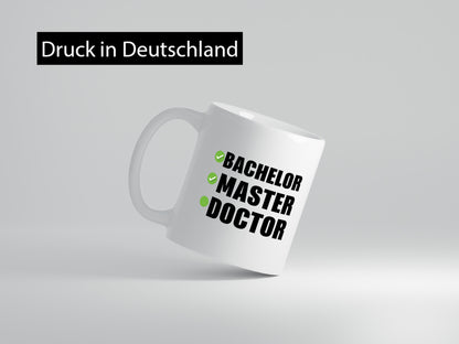 Bachelor, Master, Doctor Humor Geschenkidee Tasse
