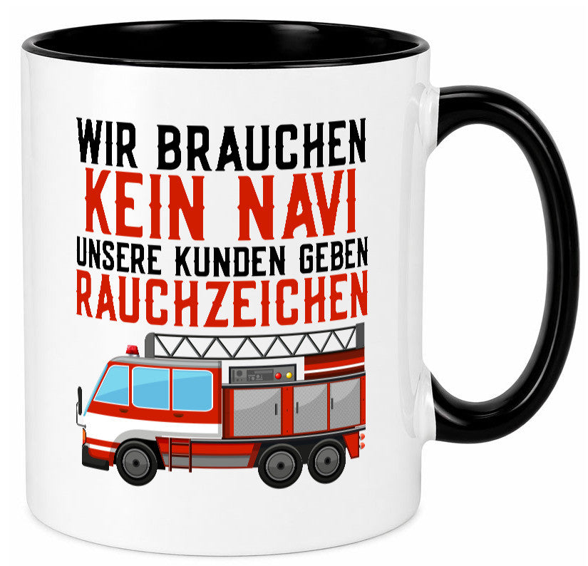 Wir brauchen kein Navi | Feuerwehr Brand Rauchzeichen Geschenkidee Humor Tasse