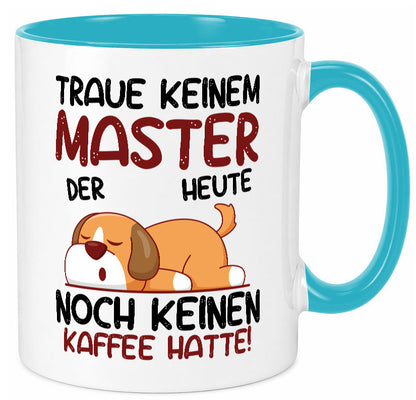 Traue keinem Master | Universität Student Geschenkidee Humor Tasse