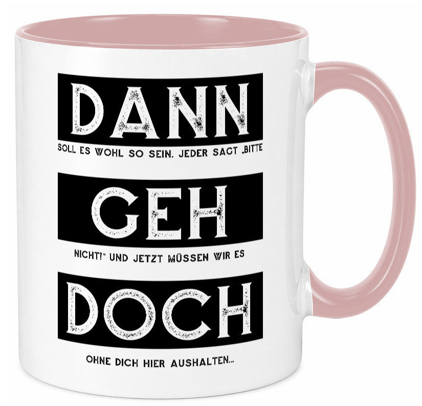 Dann geh doch | Kollegen Jobwechsel Abschied Arbeit Humor Büro Geschenkidee Tasse